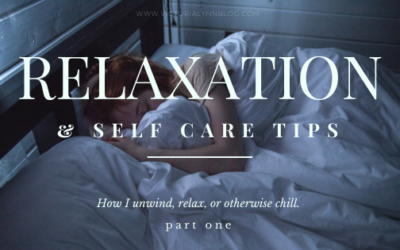 My Relaxation/Self Care Tips Pt. 1